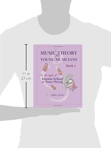Music Theory for Young Musicians: In the Style of Russian School of Piano Playing (Volume 1)