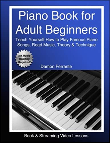 Piano Book for Adult Beginners: Teach Yourself How to Play Famous Piano Songs, Read Music, Theory & Technique (Online Streaming)